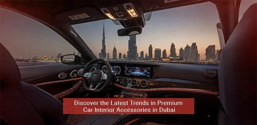 Premium Car Interior Accessories Dubai